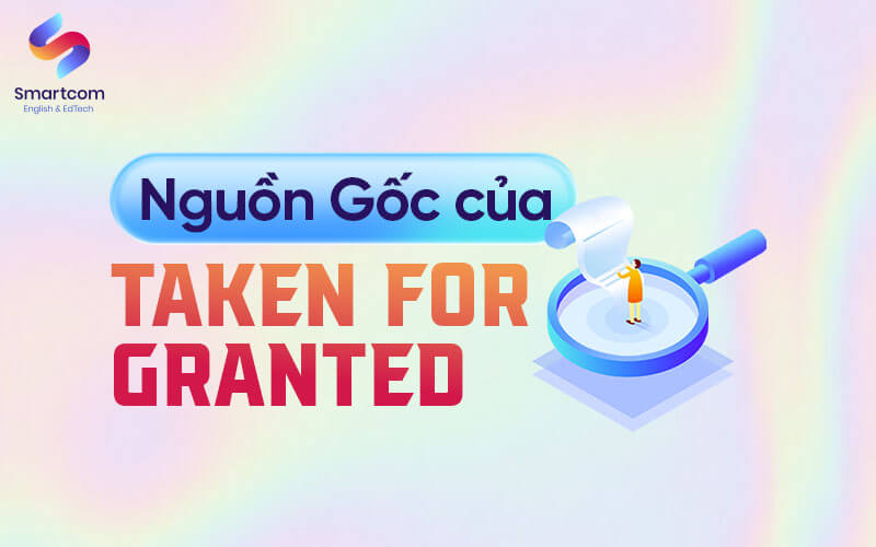 nguồn gốc của taken for granted nguồn gốc của taken for granted