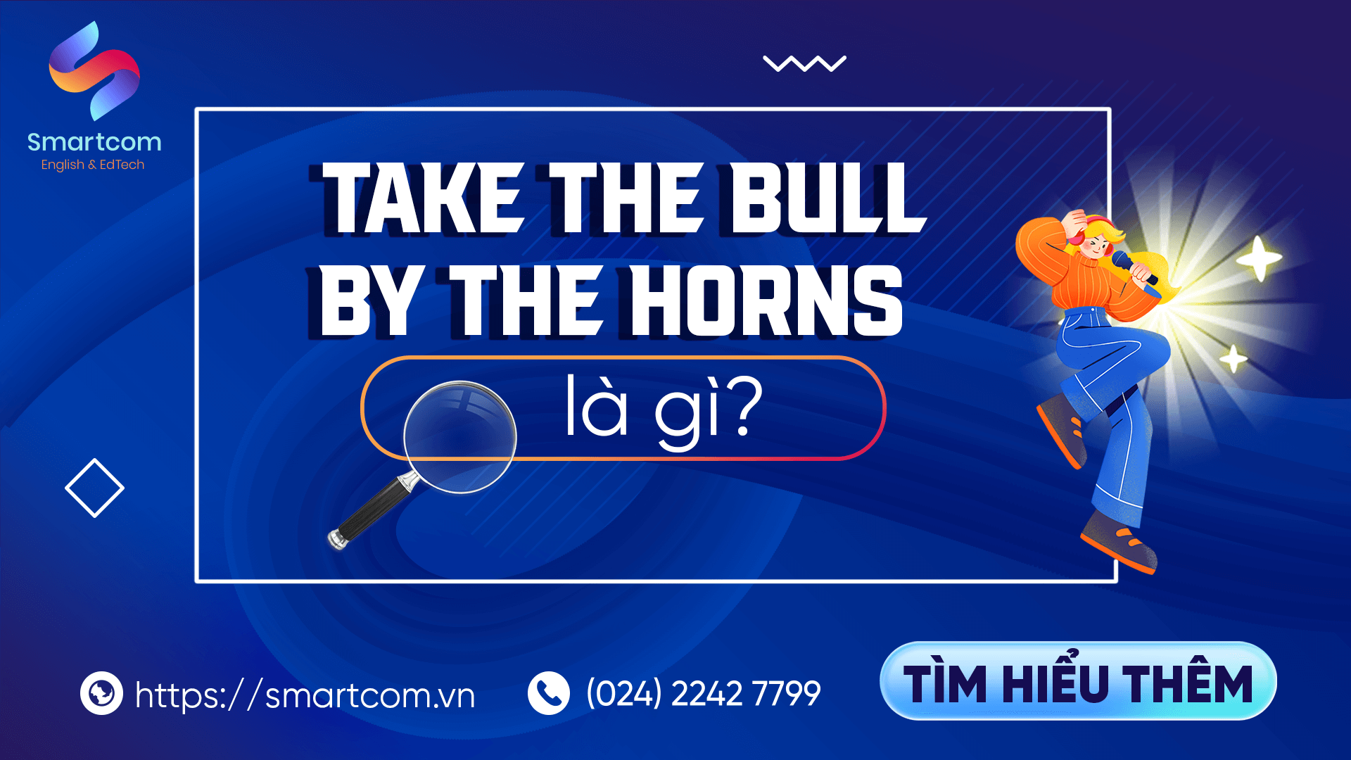 Take the bull by the horn là gì?