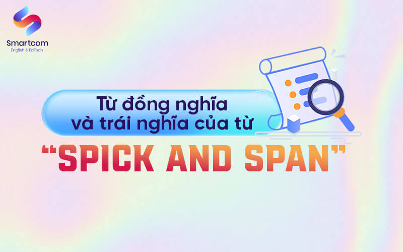từ đồng trái nghĩa với spick and span từ đồng trái nghĩa với spick and span