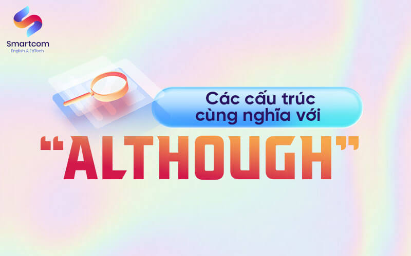 các cấu trúc cùng nghĩa với although các cấu trúc cùng nghĩa với although