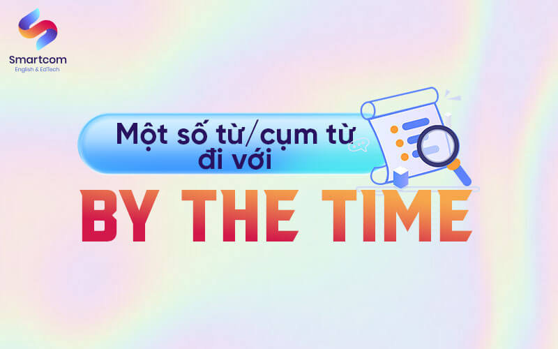 các cụm từ đi với by the time