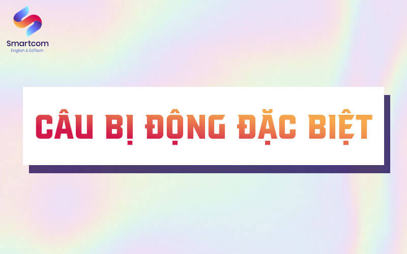 câu bị động đặc biệt câu bị động đặc biệt