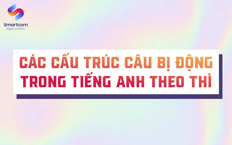 cấu trúc câu bị động tiếng anh theo thì cấu trúc câu bị động tiếng anh theo thì