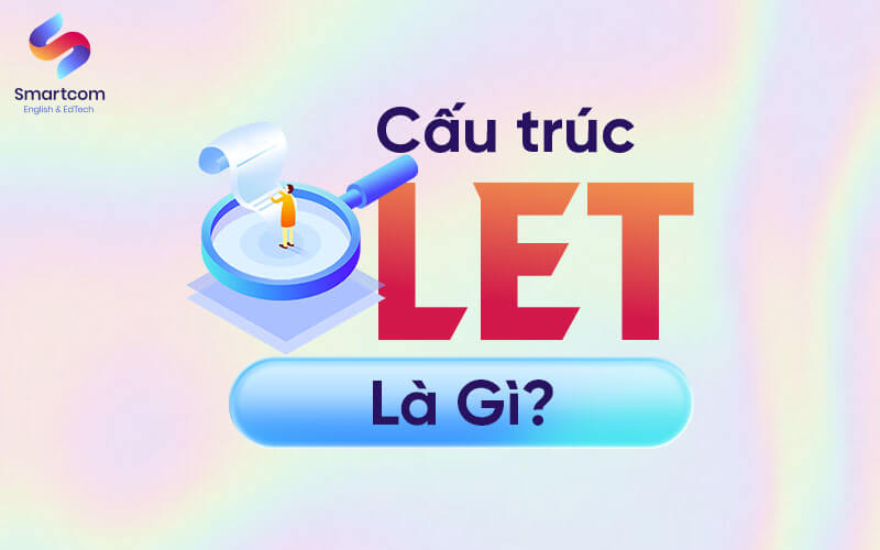 cấu trúc let là gì cấu trúc let là gì