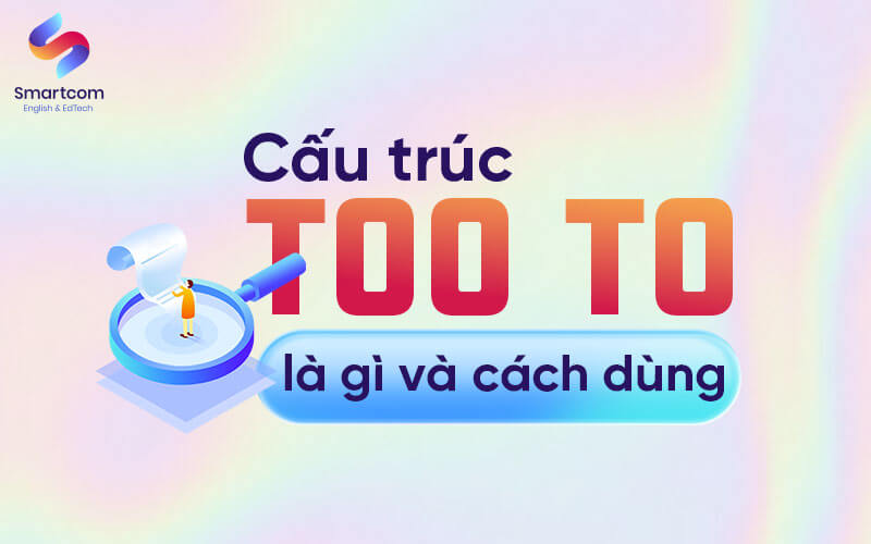 cấu trúc too to là gì