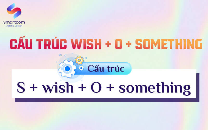 cấu trúc wish o something cấu trúc wish o something