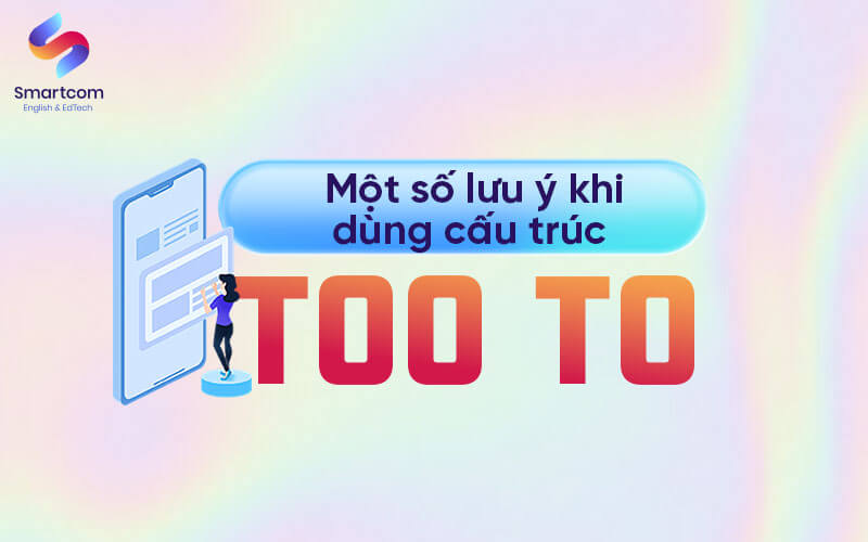 lưu ý khi dùng too to
