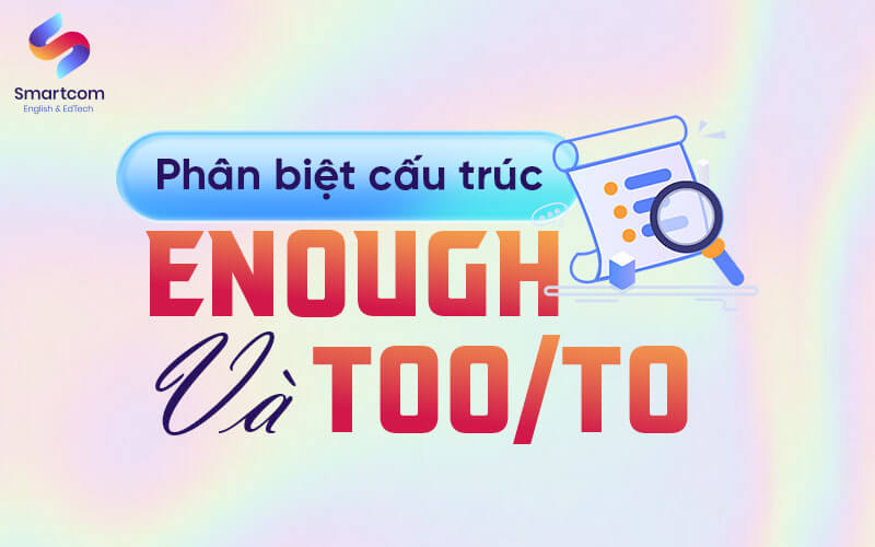 phân biệt enough và too to phân biệt enough và too to