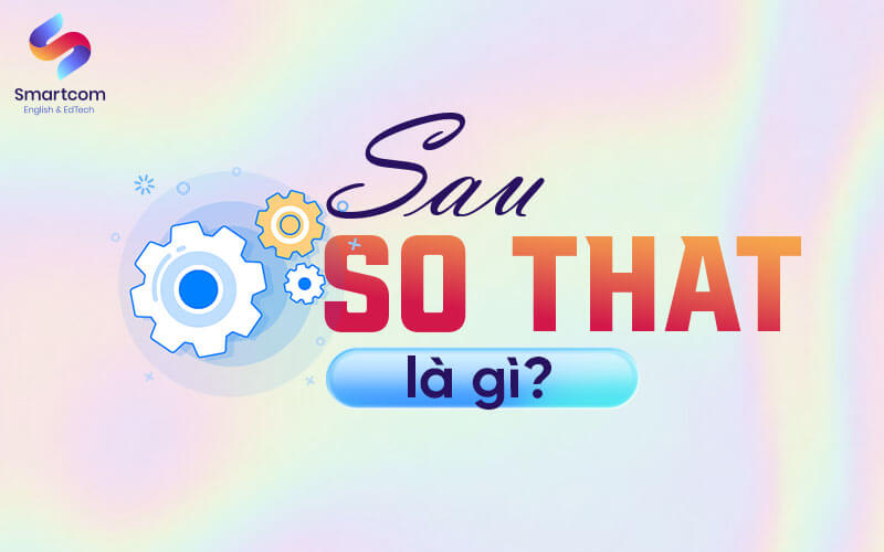 sau so that là gì sau so that là gì