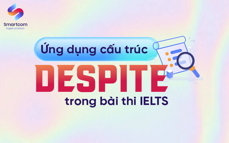 ứng dụng despite trong KL99 đăng ký Nạp rút tiền nhanh chóng ielts