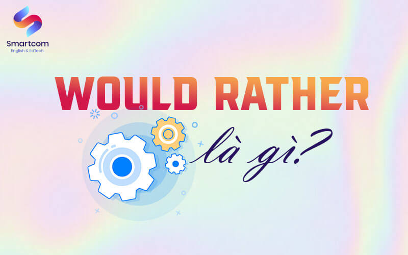 would rather là gì would rather là gì