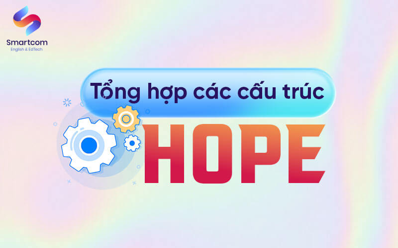 các cấu trúc hope phổ biến các cấu trúc hope phổ biến