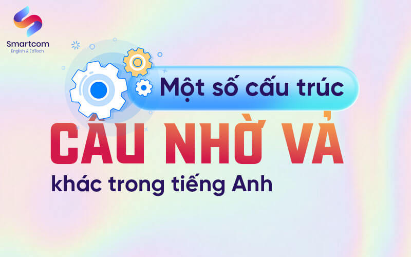 các cấu trúc nhờ vả khác trong tiếng anh