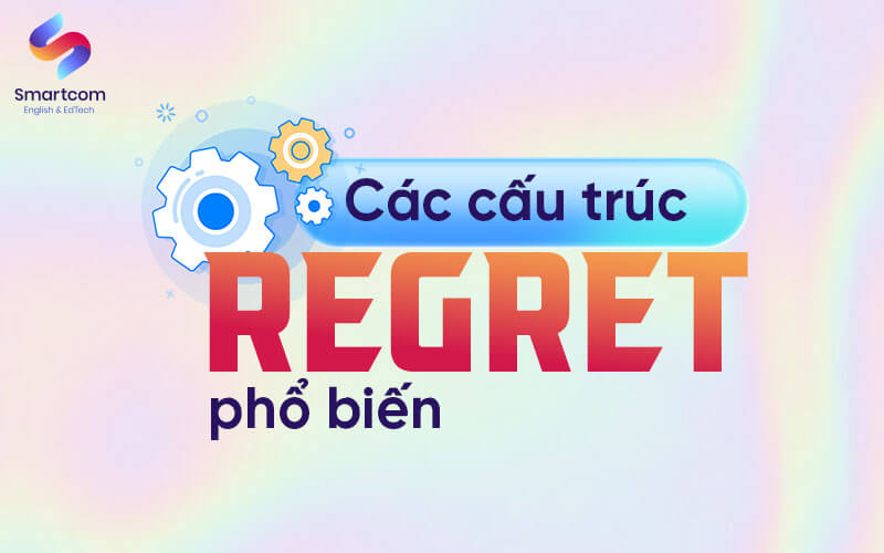 Cac Cau Truc Regret Pho Bien các cấu trúc regret phổ biến