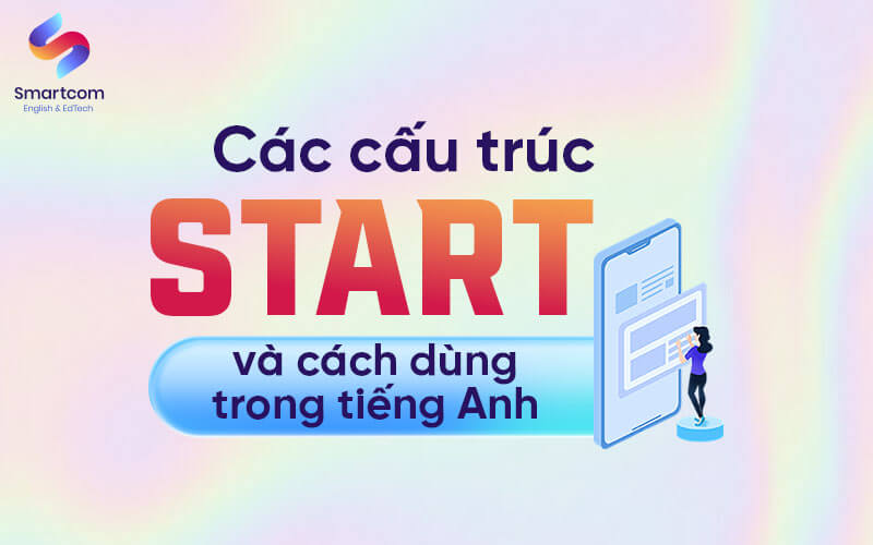 các cấu trúc start phổ biến các cấu trúc start phổ biến