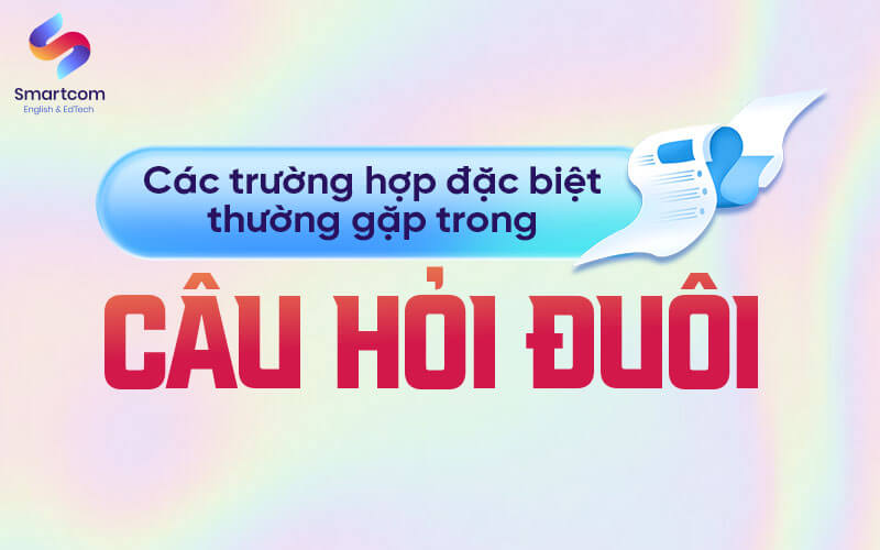 các trường hợp đặt biệt của câu hỏi đuôi các trường hợp đặt biệt của câu hỏi đuôi