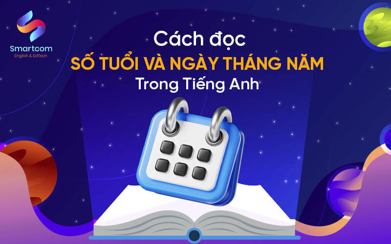 cách đọc số tuổi và ngày tháng năm trong tiếng anh cách đọc số tuổi và ngày tháng năm trong tiếng anh