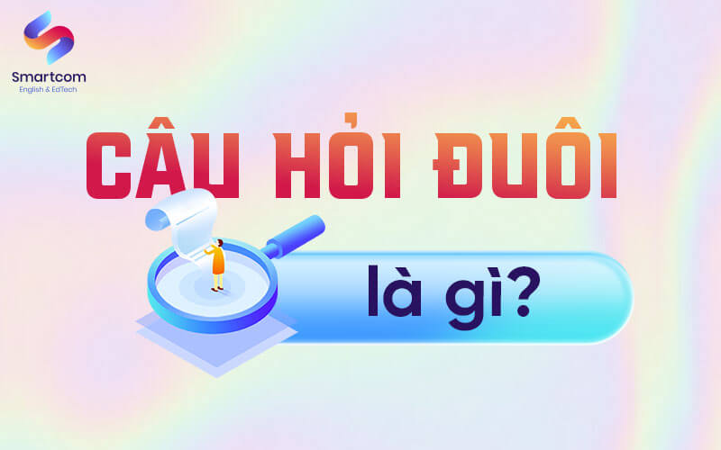 câu hỏi đuôi là gì câu hỏi đuôi là gì