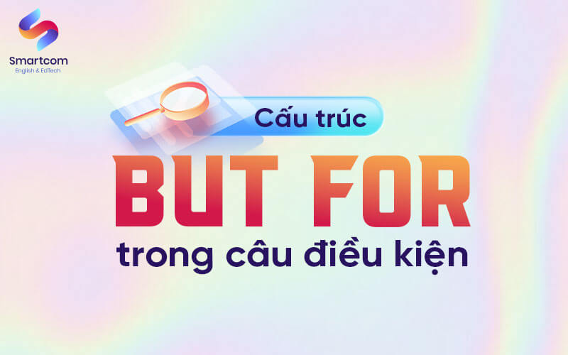 cấu trúc but for trong câu điều kiện cấu trúc but for trong câu điều kiện