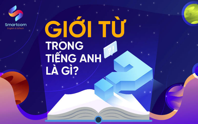 giới từ trong tiếng anh là gì giới từ trong tiếng anh là gì