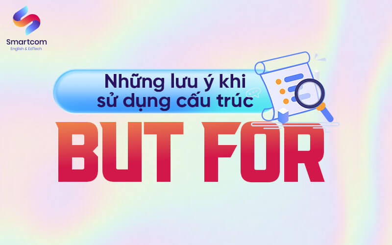 lưu ý khi sử dụng cấu trúc but for lưu ý khi sử dụng cấu trúc but for