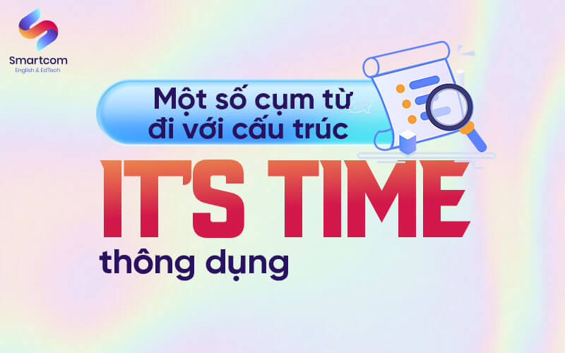 một số cụm từ đi với its time một số cụm từ đi với its time