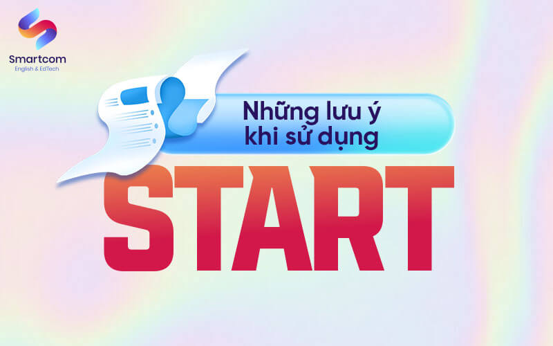 những lưu ý khi sử dụng start những lưu ý khi sử dụng start