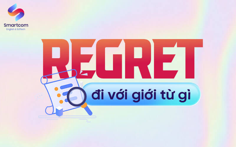 regret đi với giới từ gì regret đi với giới từ gì