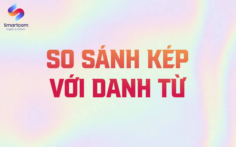so sánh kép với danh từ
