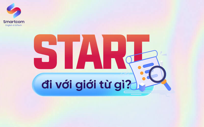 start đi với giới từ gì start đi với giới từ gì