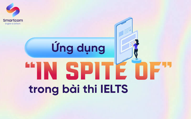 ứng dụng in spite of trong KL99 đăng ký Nạp rút tiền nhanh chóng ielts