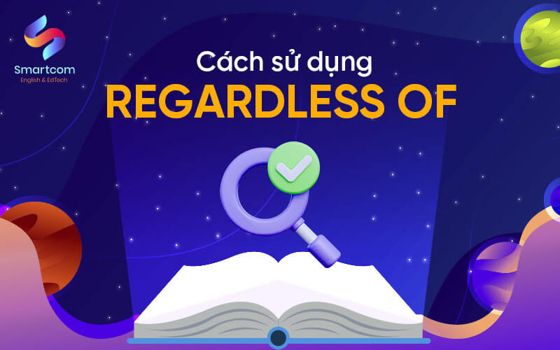 cách sử dụng regardless of cách sử dụng regardless of
