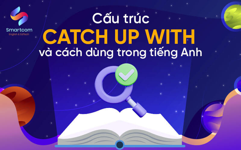 cấu trúc catch up with cấu trúc catch up with