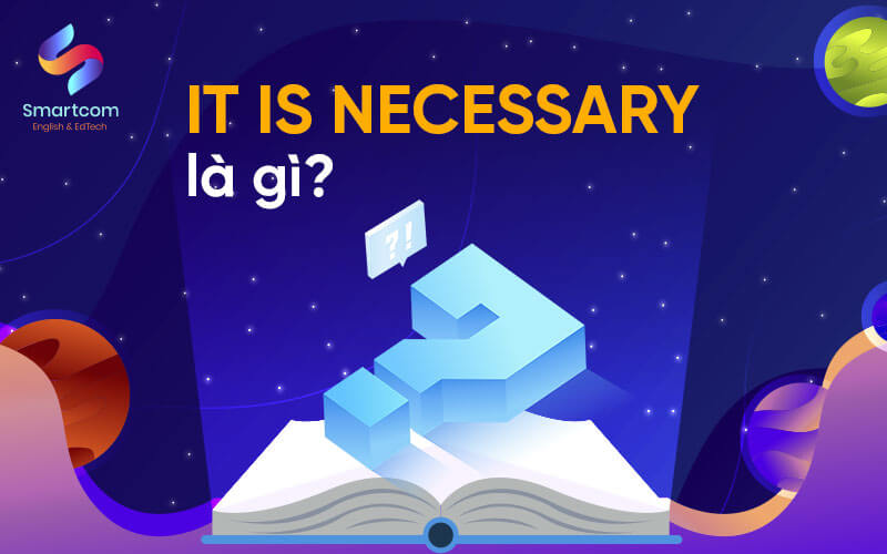 cấu trúc it is necessary