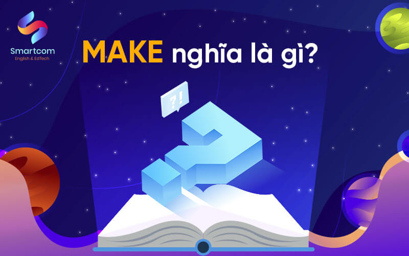 make nghĩa là gì make nghĩa là gì