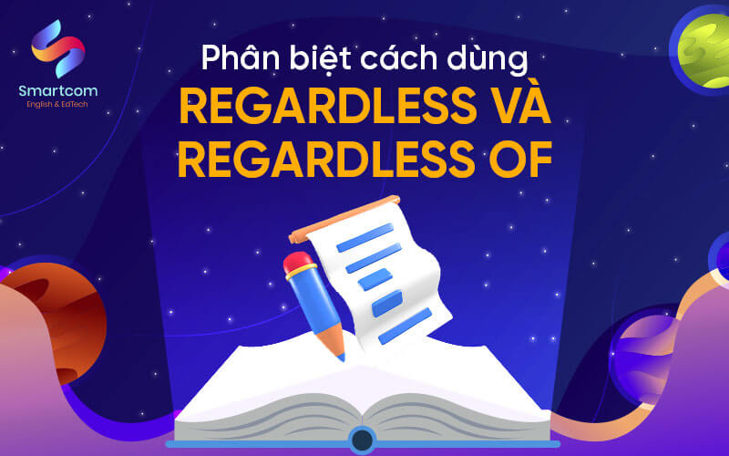 phân biệt cách dùng regardless va regardless of phân biệt cách dùng regardless va regardless of