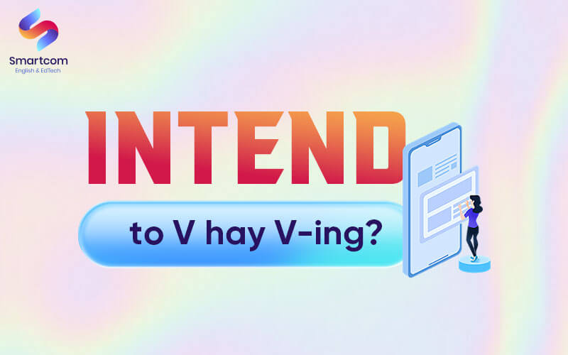 sau intend là to v hay ving