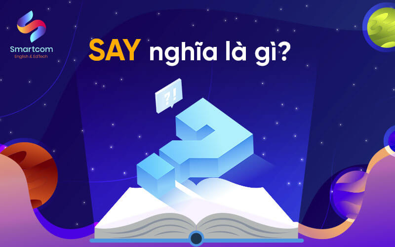 say nghĩa là gì say nghĩa là gì