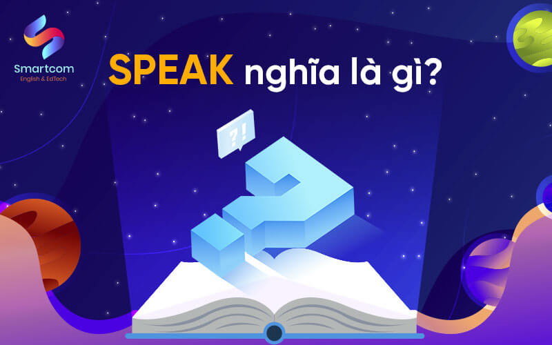 speak nghĩa là gì speak nghĩa là gì