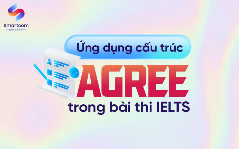 ứng dụng cấu trúc agree trong KL99 đăng ký Nạp rút tiền nhanh chóng ielts