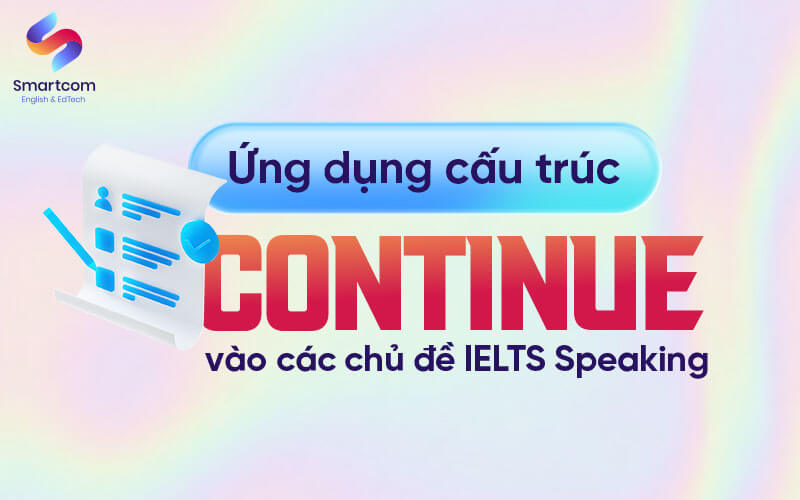 ứng dụng cấu trúc continue trong KL99 đăng ký Nạp rút tiền nhanh chóng ielts