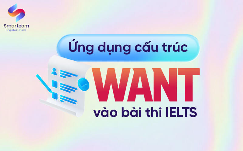ứng dụng cấu trúc want trong KL99 đăng ký Nạp rút tiền nhanh chóng ielts