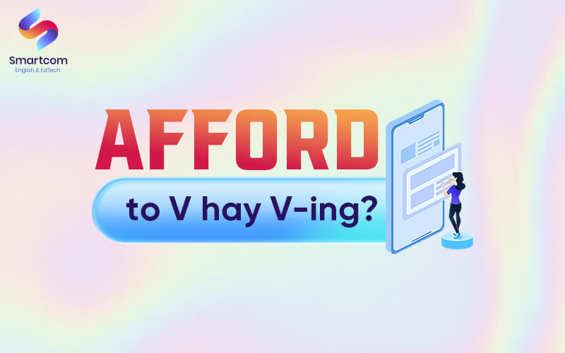 afford to v or ving afford to v or ving