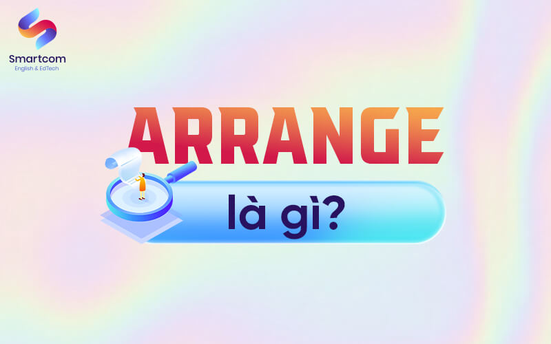 arrange nghĩa là gì
