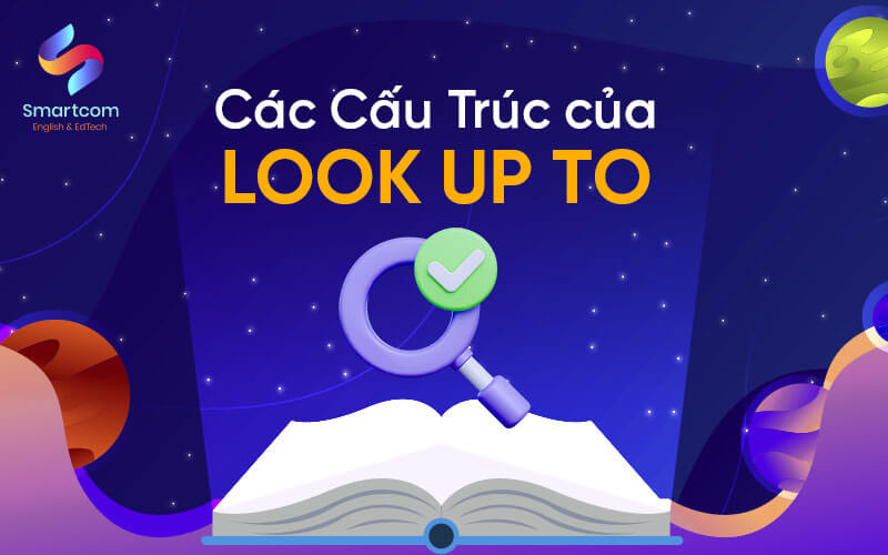 các cấu trúc của look up to