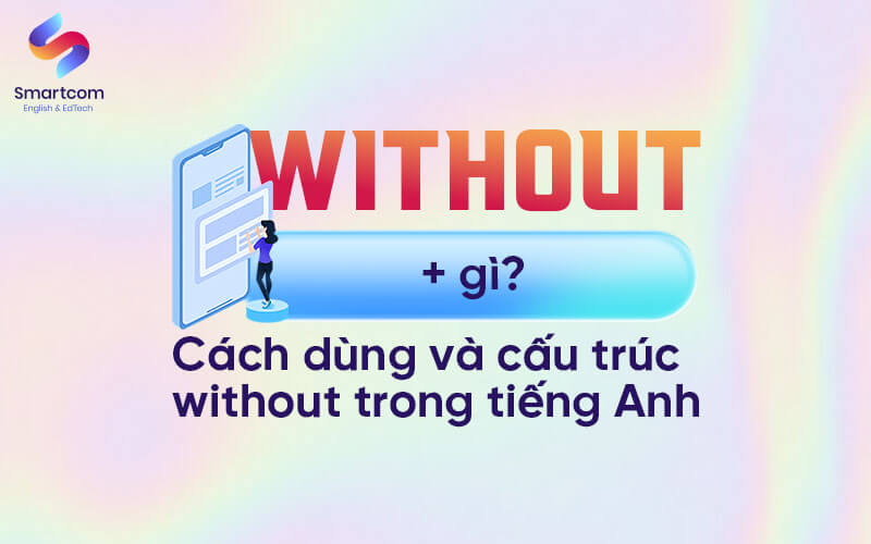 cấu trúc without và cách dùng cấu trúc without và cách dùng