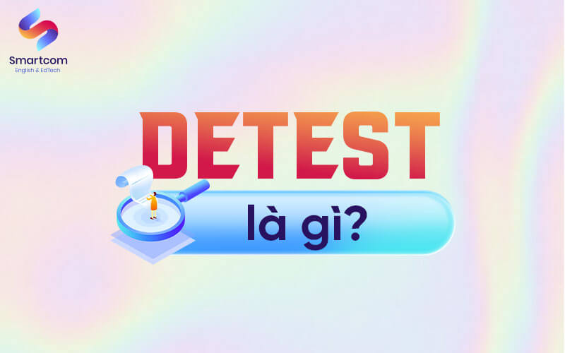 detest nghĩa là gì detest nghĩa là gì