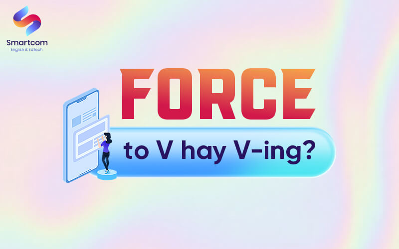 force to v or ving force to v or ving