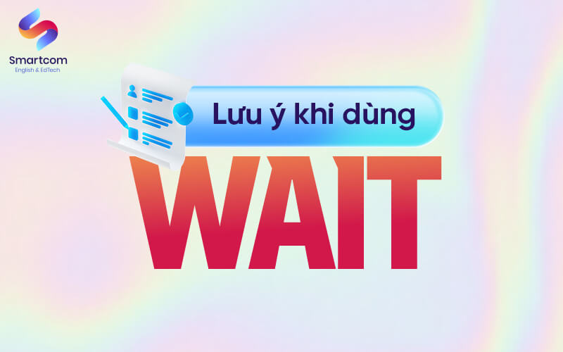lưu ý khi dùng wait lưu ý khi dùng wait