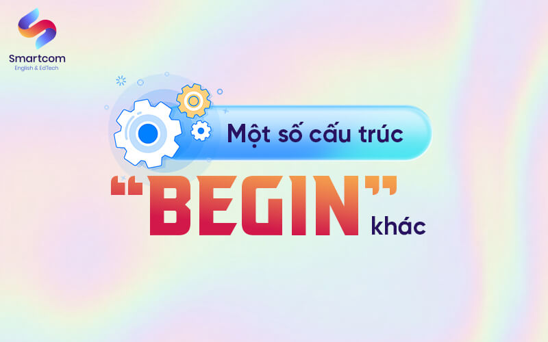 một số cấu trúc begin khác một số cấu trúc begin khác